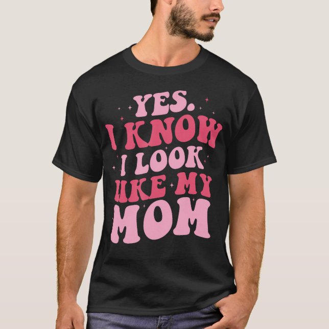 Camiseta Sim, Eu Sei Que Pareço Minha Mãe Filha Engraçada (Frente)