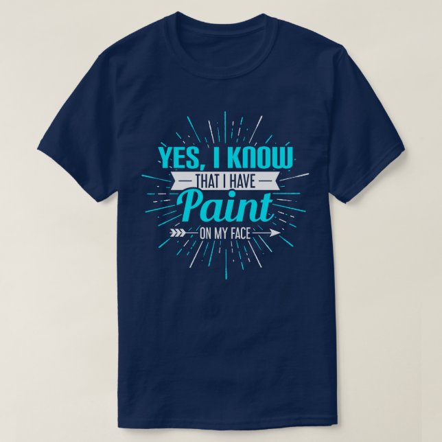 Camiseta Sim, Eu Sei Que Tenho Tinta Na Minha Cara (Frente do Design)