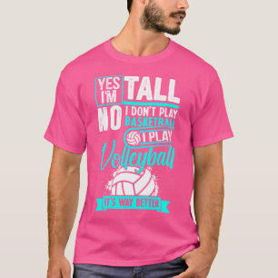 Camiseta Sim, Eu Sou Alto E Jogo Voleibol Muito Melhor Engr