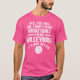 Camiseta Sim, Eu Sou Alto Não Eu Não Jogo Basquete Eu Jogo 