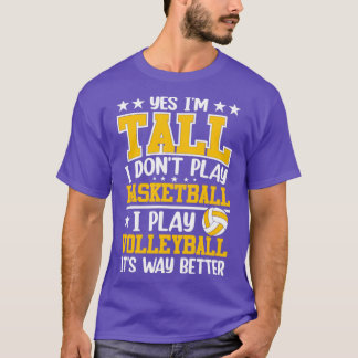 Camiseta Sim, Eu Sou Alto Não Jogo Basquete Eu Toco Volleyb