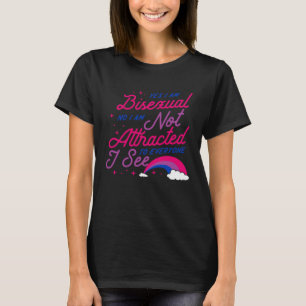 Camiseta Sim, eu sou bissexual. Não, eu não sou atraído por