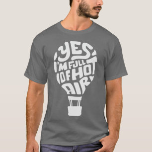 Camiseta Sim, eu sou Cheio de ar quente Balão de ar quente