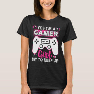 Camiseta Sim, Eu Sou Gamer Girl Tenta Continuar A Jogar Jog