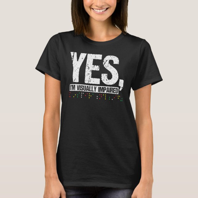 Camiseta Sim, Eu Sou Pessoa Cega Visualmente Imparada (Frente)