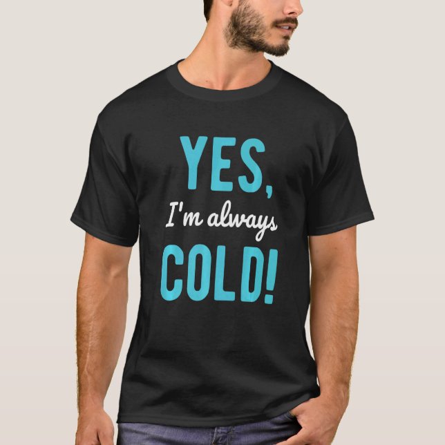 Camiseta Sim, eu sou sempre fria dizendo sobre a vida no in (Frente)