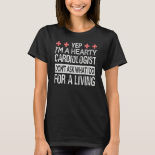 Camiseta Sim, eu sou um cardiologista cardíaco Não pergunte