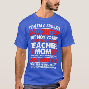 Camiseta Sim, Eu Sou Uma Filha Maltratada Da Professora Mãe