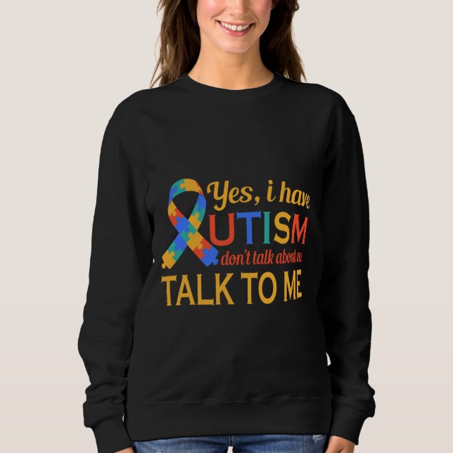 Camiseta Sim, Eu Tenho Autismo Não Fale Sobre Mim Fale Comi (Frente)