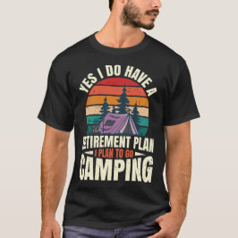 Camiseta Sim, eu tenho plano de aposentadoria acampador apo