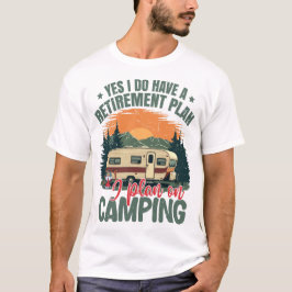 Camiseta Sim, eu tenho plano de aposentadoria Acampante apo
