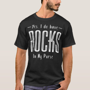 Camiseta Sim, Eu Tenho Rochas Na Minha Bolsa Roupa Lapidár