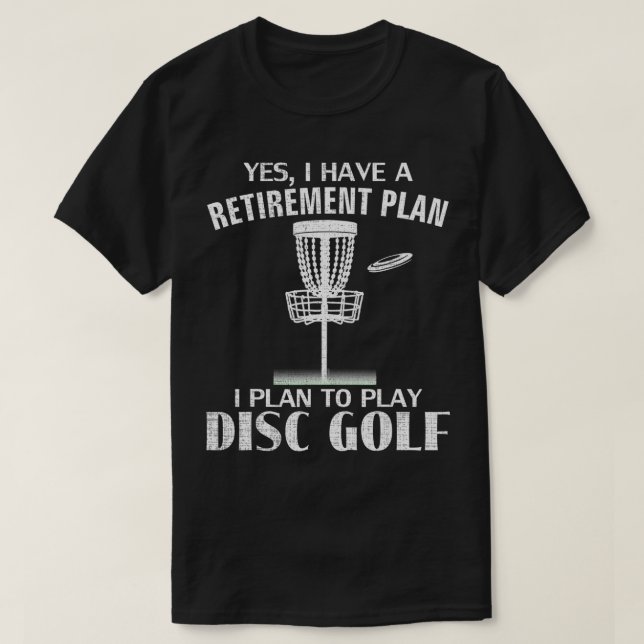 Camiseta Sim, Eu Tenho Um Plano De Aposentação. (Frente do Design)