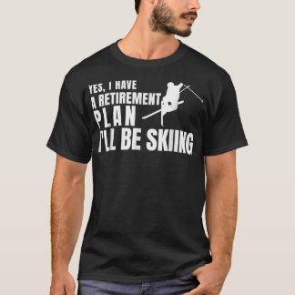 Camiseta Sim, Eu Tenho Um Plano De Aposentação Estarei A Es