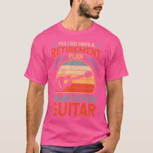 Camiseta Sim, Eu Tenho Um Plano De Aposentação Guitarra Clá