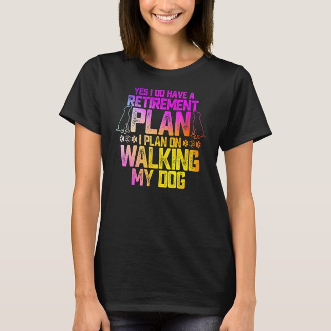 Camiseta Sim, Eu Tenho Um Plano De Aposentação Que Planejo  (Frente)