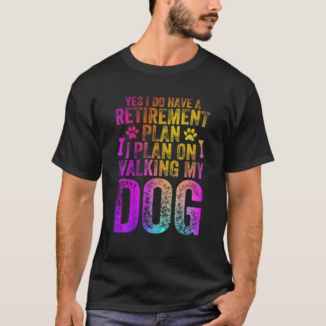 Camiseta Sim, Eu Tenho Um Plano De Aposentação Que Planejo  (Frente)