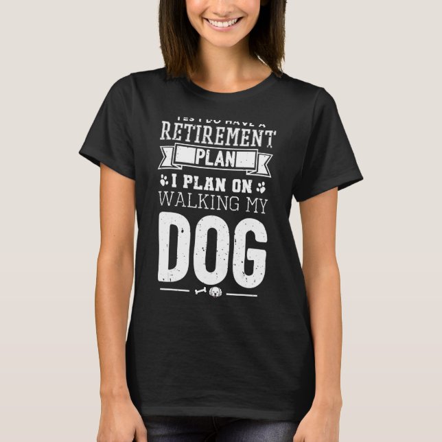 Camiseta Sim, Eu Tenho Um Plano De Aposentação Que Planejo  (Frente)