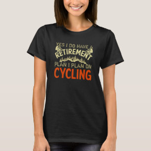 Camiseta Sim, Eu Tenho Um Plano De Aposentadoria Eu Planejo