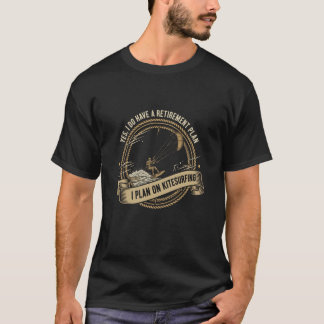 Camiseta Sim, Eu Tenho Um Plano De Aposentadoria Eu Plano E