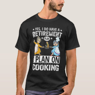 Camiseta Sim, eu tenho um plano de aposentadoria, planejo c