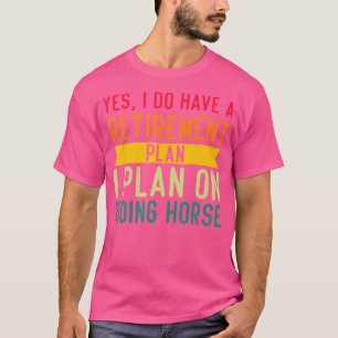 Camiseta Sim, eu tenho um plano de aposentadoria, planejo c