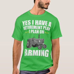 Camiseta Sim, Eu Tenho Um Plano De Retirada Para A Agricult