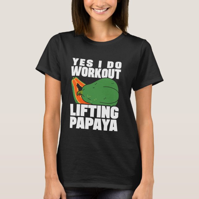 Camiseta Sim, Eu Trabalho Levantando Papaya Nutrição Dietit (Frente)