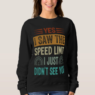 Camiseta Sim, Eu Vi O Limite De Velocidade, Só Não Vi Você