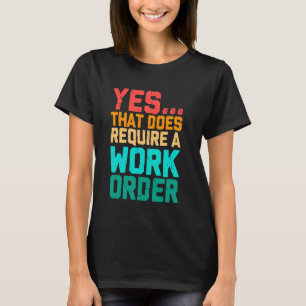 Camiseta Sim, Isso Requer Uma Ordem De Serviço Engraçada Di