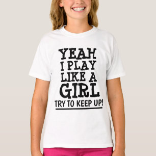 Camiseta SIM, JOGO COMO UMA MENINA, TENTE CONTINUAR! Camise