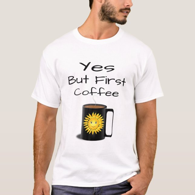 Camiseta Sim, mas primeiro café (Frente)