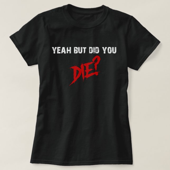 Camiseta Sim, mas você morreu? (Frente do Design)