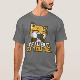 Camiseta Sim, Mas Você Morreu, Engraçado, Giro De Meme Rind