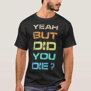 Camiseta Sim, Mas Você Morreu Sarcástico Engraçado, Gym H