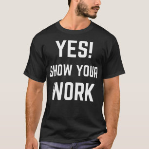 Camiseta Sim, mostre seu trabalho para homens mulheres test