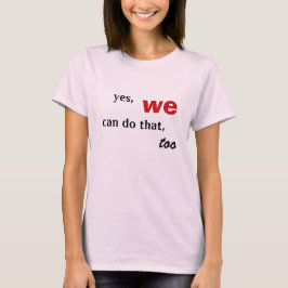 Camiseta sim, nós podemos fazer isso também