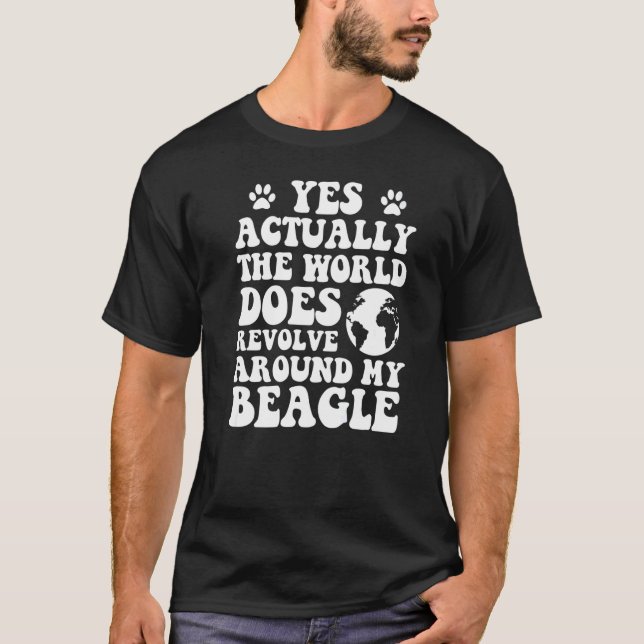 Camiseta Sim, O Mundo Se Revolve Em Torno Do Meu Beagle (Frente)