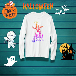 Camiseta "Sim, posso dirigir um palito" Chapéu de bruxa