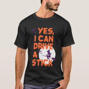 Camiseta Sim, Posso Dirigir Um Pau Divertido Bruxa Hallowee