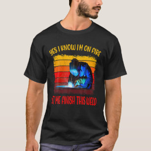 Camiseta Sim, sei que estou em chamas... deixe-me terminar