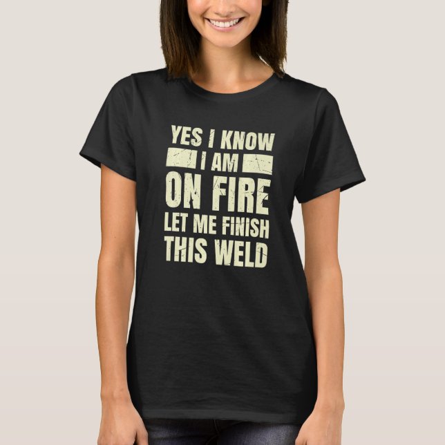Camiseta Sim, Sei Que Estou Em Fogo, Deixe-Me Terminar Esta (Frente)