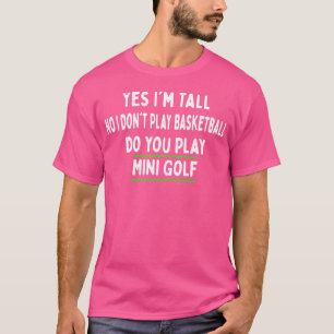 Camiseta Sim Sou Alto Não Eu Não Jogo Basquetebol Minigolf