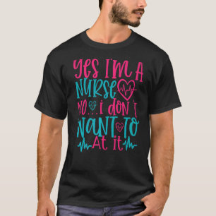 Camiseta Sim, Sou Enfermeira Não Quero Estar No Hospital De