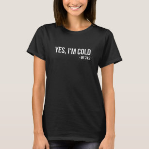 Camiseta Sim, sou Frio - Me 24 7 - congelando engraçado