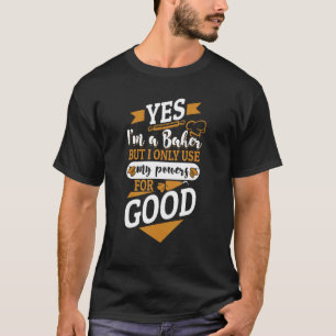 Camiseta Sim, sou padeiro, mas só uso meus poderes para um