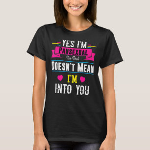 Camiseta Sim, sou Pansexual Não, isso não significa que est