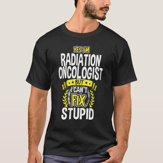 Camiseta Sim, sou um oncologista de radiação (Frente)