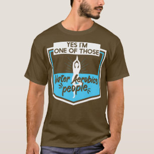 Camiseta Sim, Sou Uma Dessas Pessoas De Aeróbios De Água