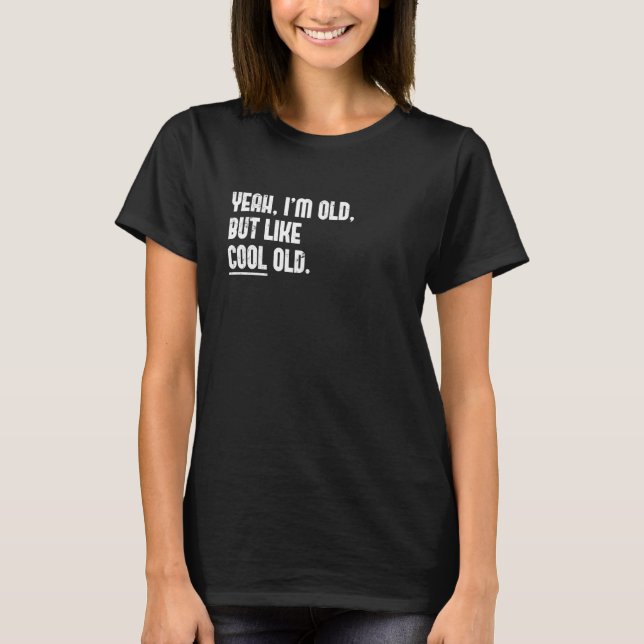 Camiseta Sim, sou velho. Mas como velho legal  Gráfico de n (Frente)